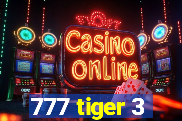 777 tiger 3